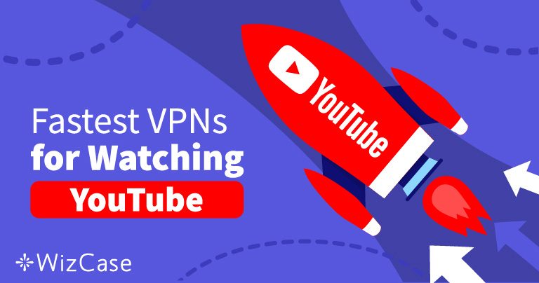 Las 5 VPN m&aacute;s r&aacute;pidas para YouTube en 2026 (acceso total)