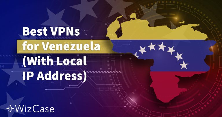 5 mejores VPN para Venezuela (muy seguras en 2026)