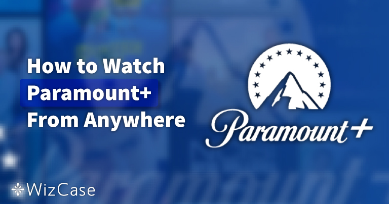 Cómo ver Paramount+ con una VPN en 2026: guía rápida